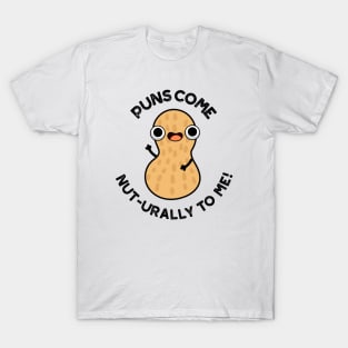 Puns Come Nut-urally To Me Funny Nut Pun T-Shirt